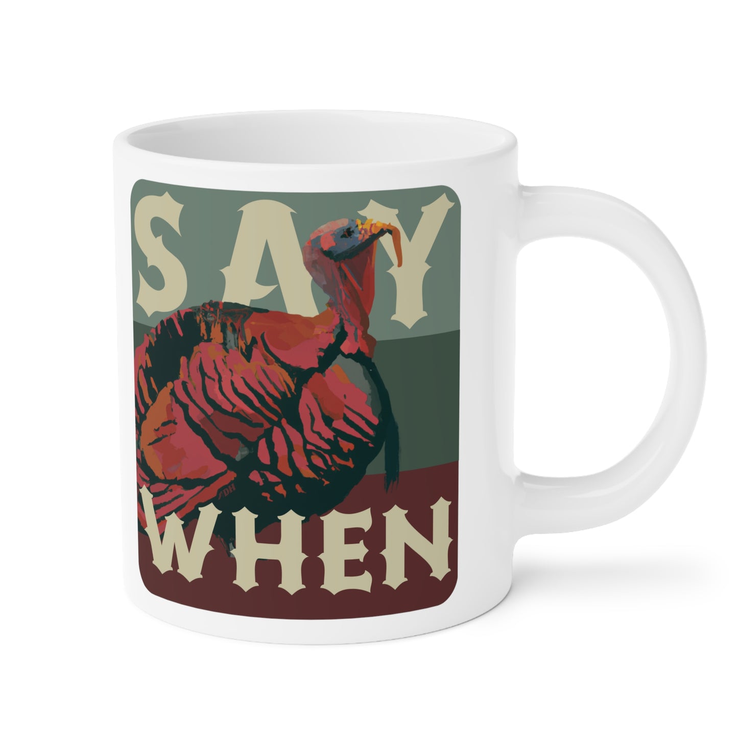 SAY WHEN Turkey Mug (Dusk Versions)