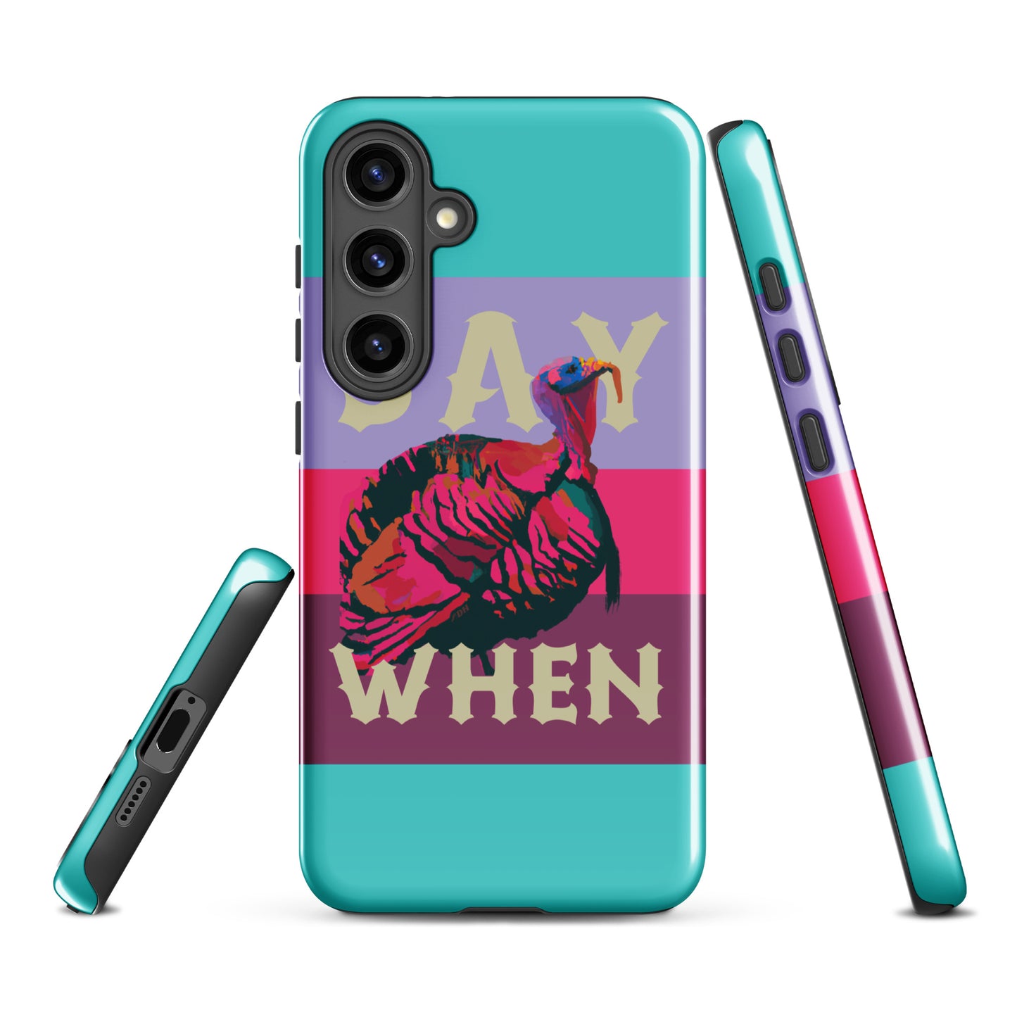 DH SAY WHEN Tough Case for Samsung®