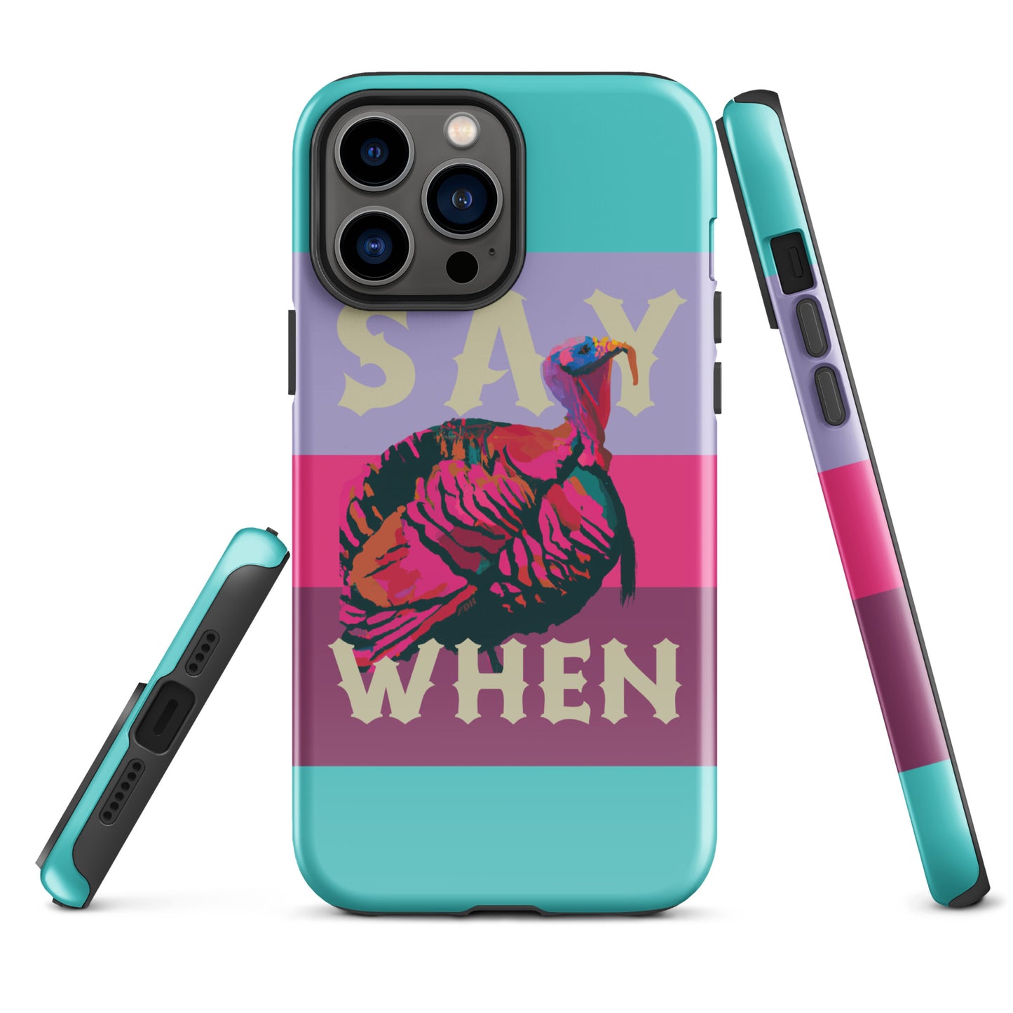 DH SAY WHEN TURKEY Tough Case for iPhone®